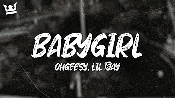 ohgeesy, lil tjay - BABYGIRL (LYRICS)