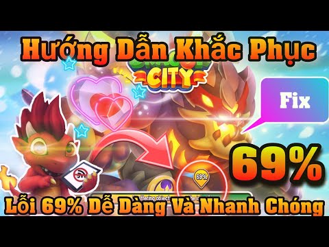 Dragon City Hướng Dẫn : Khắc Phục Lỗi 69% Dễ Dàng Và Nhanh Chóng Trong Dragon City