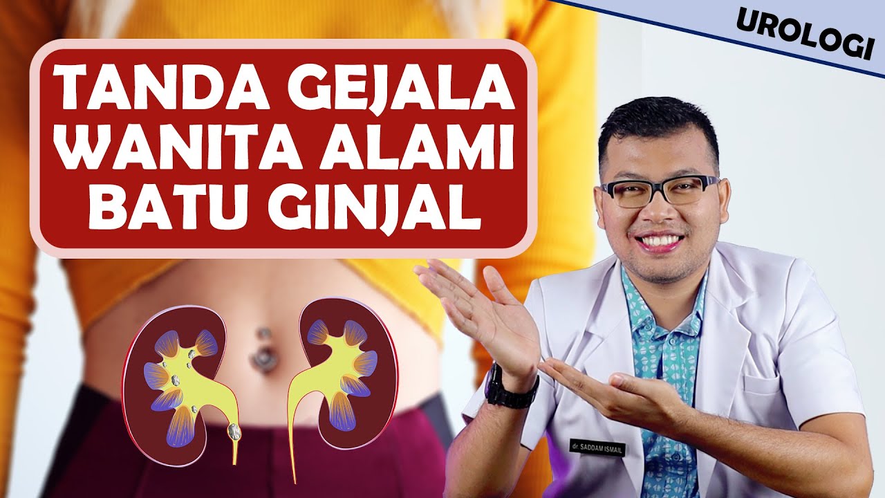 GEJALA BATU GINJAL PADA WANITA - DOKTER SADDAM ISMAIL