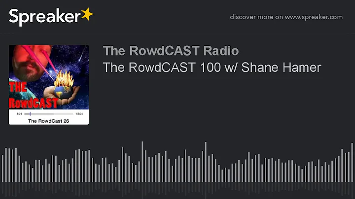 The RowdCAST 100 w/ Shane Hamer