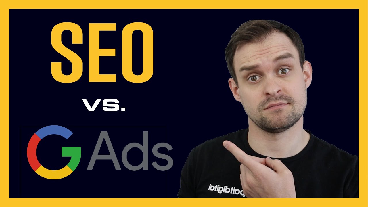  Update  Should I Do SEO or Google Ads For My Business?