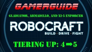 ROBOCRAFT - T4 to T5 featuring: Gladiator, Armadillo and XI-5 Enforcer (w/ GamerGuide)