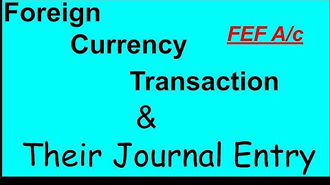 Foreign Currency Transaction & their Journal Entry