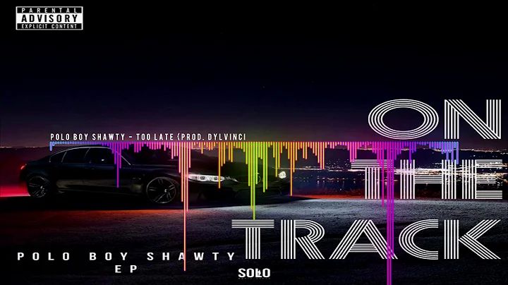 Polo Boy Shawty - Too Late (Prod. By Dylvinci) | @aSoloVision Exclusive