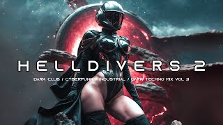 HELLDIVERS 2 - Dark Techno / Cyberpunk / Dark Clubbing / Industrial Bass Mix Vol. 3