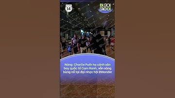 NÓNG: CHARLIE PUTH HẠ CÁNH SÂN BAY QUỐC TẾ CAM RANH #disoisaodi #charlieputh