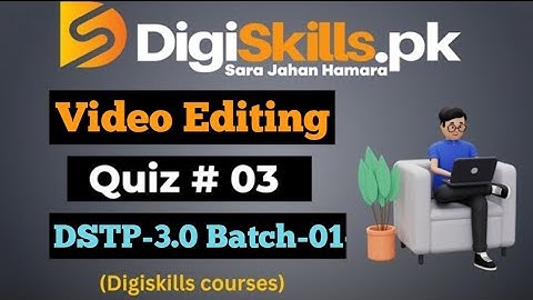 Digiskills Video Editing, Animation & Vlogging Quiz3 Solution 2025(DSTP3.0 batch1)#videoeditingquiz3
