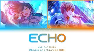 「ECHO – Vivid BAD SQUAD (Shiraishi An \& Shinonome Akito)」✦『ENGLISH LYRICS』✧【Project SEKAI!】