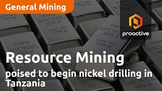Resource Mining poised to begin nickel drilling in Tanzania