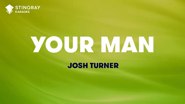 Your Man - Josh Turner (Karaoke video with lyrics- No Lead Vocal)