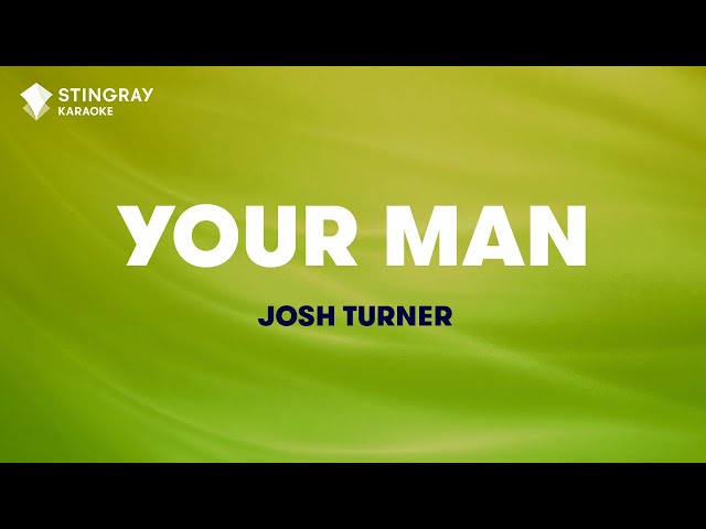 Your Man - Josh Turner (Karaoke video with lyrics- No Lead Vocal) class=