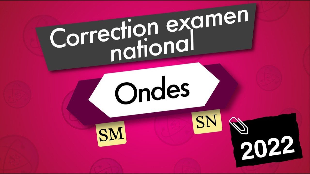 Correction examen national SM - SN - 2022  تصحيح الامتحان الوطني علوم رياضية