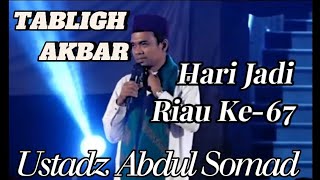 USTADZ ABDUL SOMAD❗TABLIGH AKBAR DAN ZIKIR BERSAMA❗Hari Jadi Provinsi Riau Ke-67