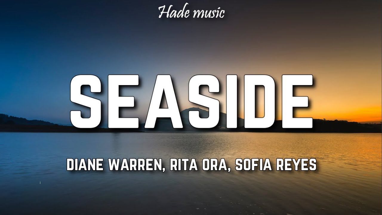 Diane Warren Rita Ora Sofia Reyes Reik   Seaside Lyrics