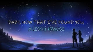 Baby, Now That I've Found You - Alison Krauss