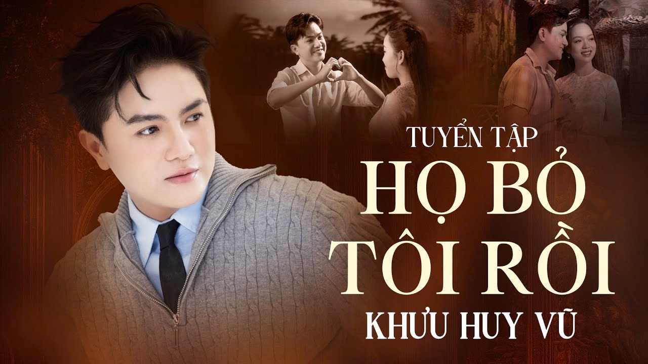 Họ Bỏ Tôi Rồi | Tuyển Tập Hay 2025 Khưu Huy Vũ