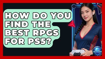 How Do You Find The Best RPGs For PS5? - Blue Button Gaming