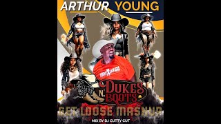 ARTHUR YOUNG - DUKES N BOOTS ( GET LOOSE MASHUP.) By Dj Cutty Cut