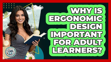 Why Is Ergonomic Design Important For Adult Learners? - Learn As An Adult