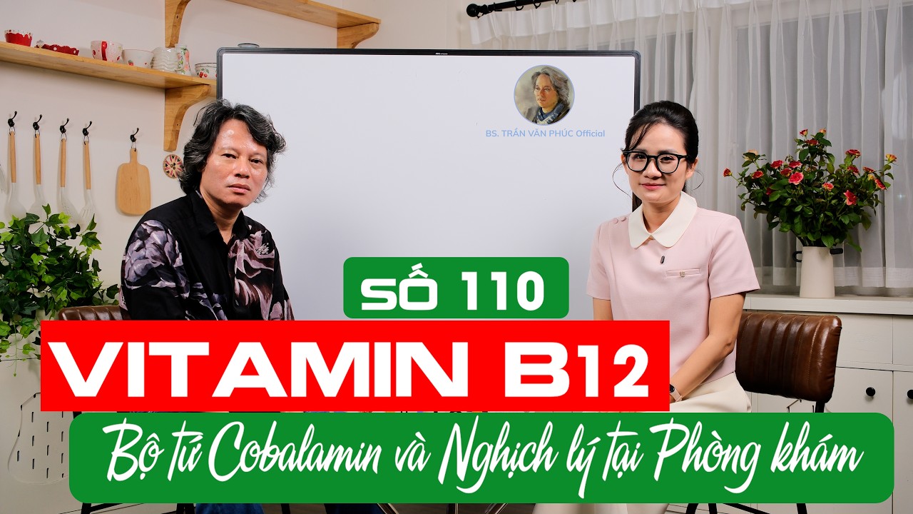 Số 110: Vitamin B12: Bộ tứ Cobalamin và Nghịch lý tại Phòng khám: video thumbnail