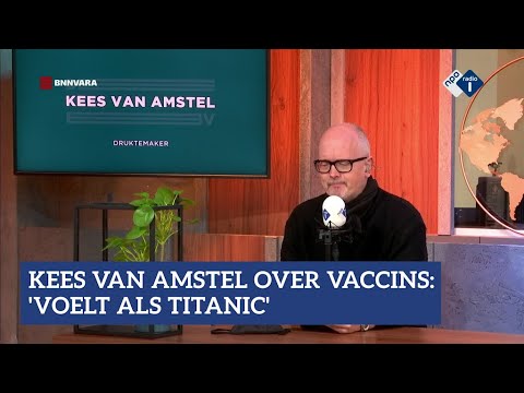 Kees van Amstel over vaccins: 'Voelt als Titanic, wie mag als eerste?' | NPO Radio 1