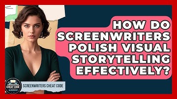 How Do Screenwriters Polish Visual Storytelling Effectively? - Screenwriter