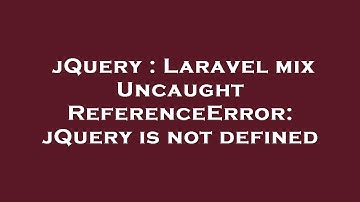 jQuery : Laravel mix Uncaught ReferenceError: jQuery is not defined