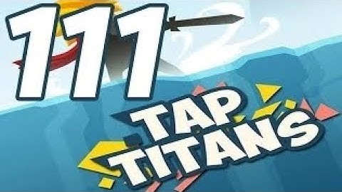 Tap Titans - Gameplay Walkthrough Part 111 - Prestige 15 (iOS, Android)