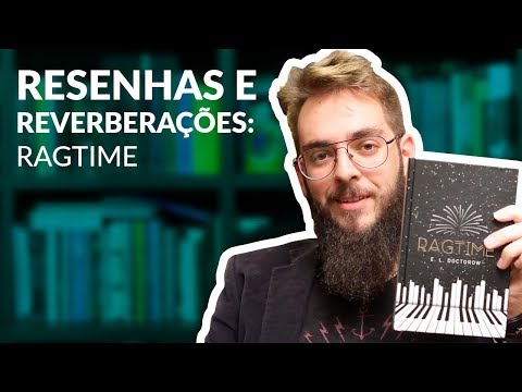 Resenha: Ragtime, de E. L. Doctorow | TAG - Experiências Literárias