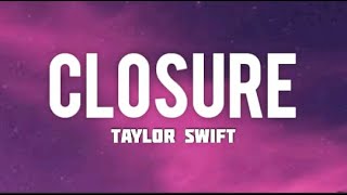 Taylor Swift - closure (Letra/Lyrics)