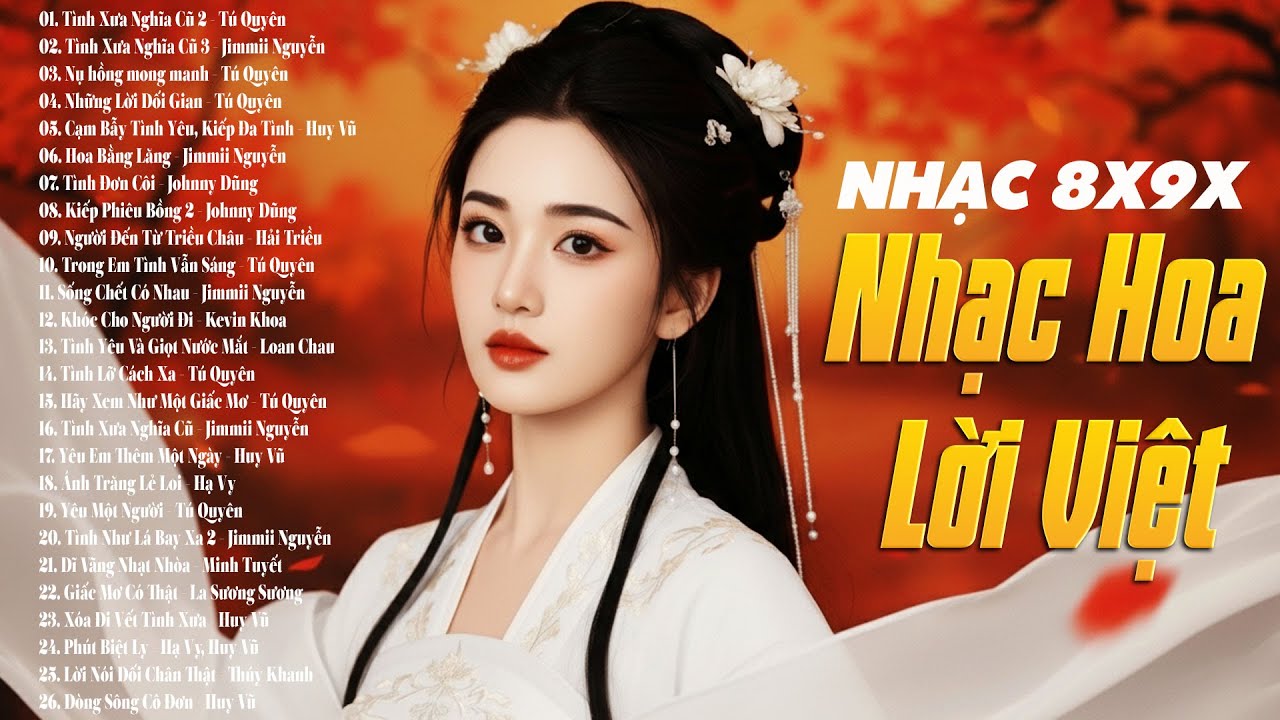 Playlist 🎧 NHẠC HOA LỜI VIỆT XƯA Hay Thời Trẻ Thế Hệ 8X9X - Tình Xưa Nghĩa Cũ 2, Tình Xưa Nghĩa Cũ 3