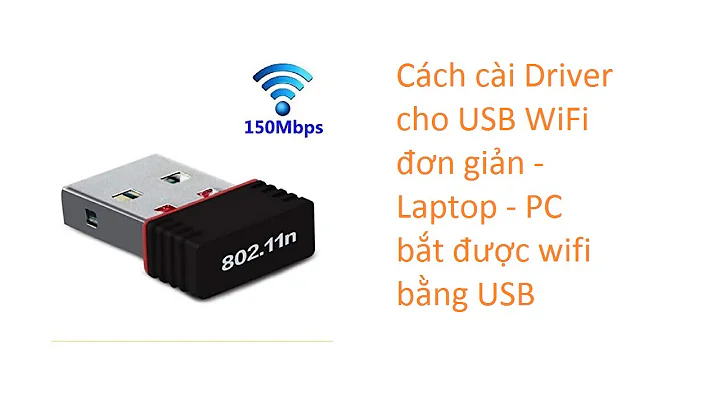 Cách cài Driver cho USB WiFi đơn giản - Laptop - PC bắt được wifi bằng USB