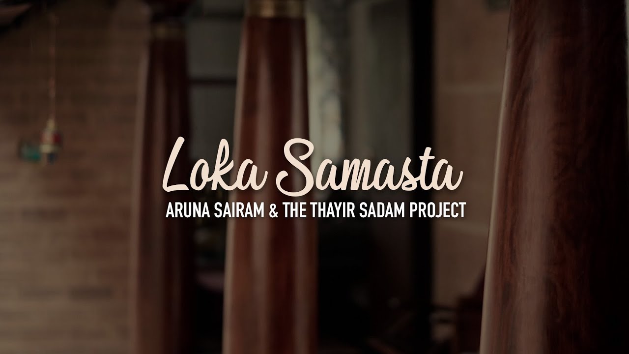 Loka Samasta  Aruna Sairam and the Thayir Sadam Project