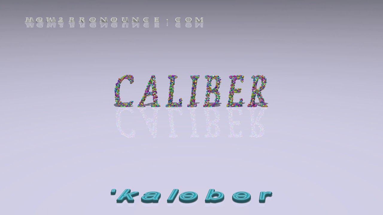 caliber pronunciation + Examples in sentences and phrases YouTube