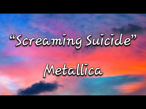 Metallica - Screaming Suicide (lyrics)