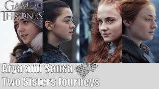 Arya and Sansa , Two Sisters Journeys | A Stark Sister Stream