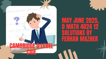 May June 2025, D Math 4024 12, Solution by Ferhan Mazher
