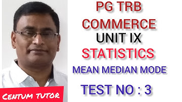 PG TRB COMMERCE UNIT IX STATISTICS MEAN MEDIAN MODE TEST NO : 3