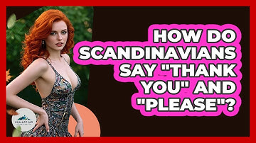 How Do Scandinavians Say "thank You" And "please"? - Unmapping Scandinavia