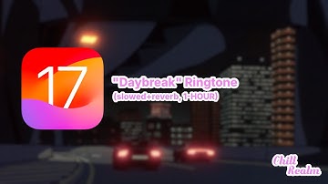 "Daybreak" Ringtone from iOS 17 (slowed+reverb, 1-HOUR) | slowed+reverb | ChillRealm