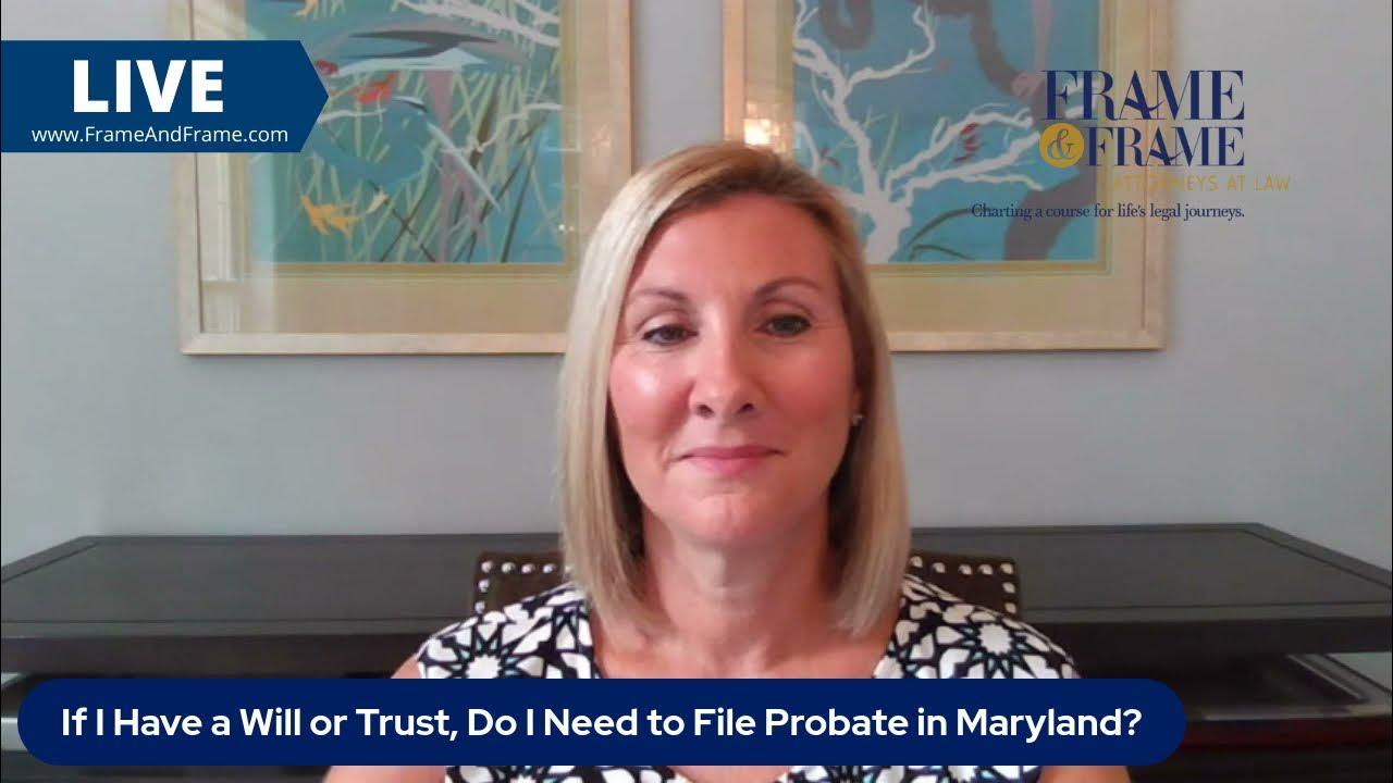 If I Have a Trust, Do I Need to File Probate in Maryland? YouTube