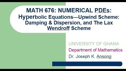 Math676 LEC17 The Lax Wendroff scheme