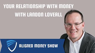 Your Relationship with Money with Landon Loveall