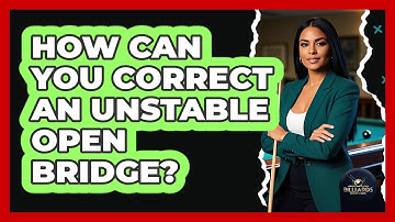 How Can You Correct An Unstable Open Bridge?