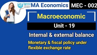 MEC 002 | Unit 19 | Internal & external balance | Monetary & fiscal policy under flexible exchange |
