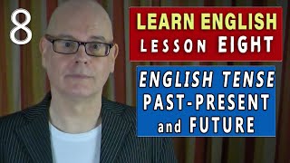 Learn English Tense using Past / Present / Future - LESSON 8 - (How to express the tense of time)