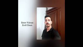 Emre Yılmaz - Ecel Olsun