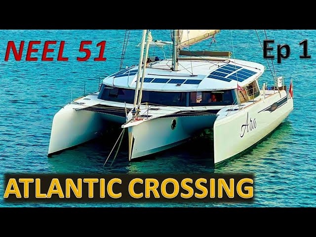 Neel 51 Trimaran Atlantic Crossing, ARC Regatta – Ep.1/5