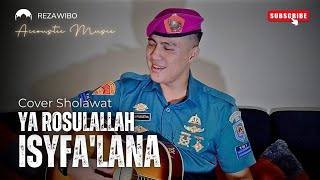 Ya Rosulallah ISYFALANA - By. Rezawibo ( TNI )