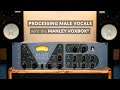 Processing male vocals with the manley voxbox